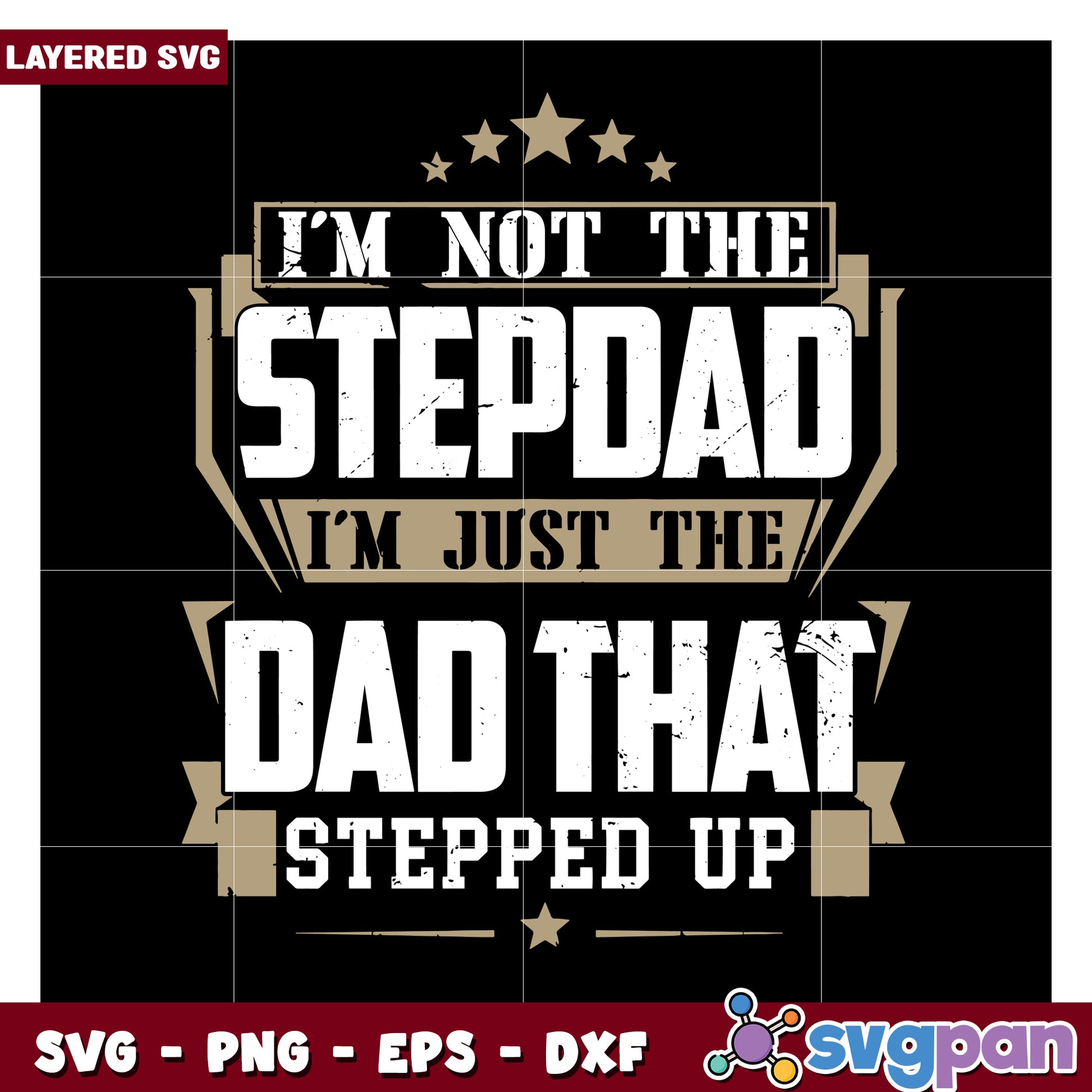 I'm Not the Stepdad I'm Just the Dad That Stepped Up SVG, Perfect Gift for Father's Day
