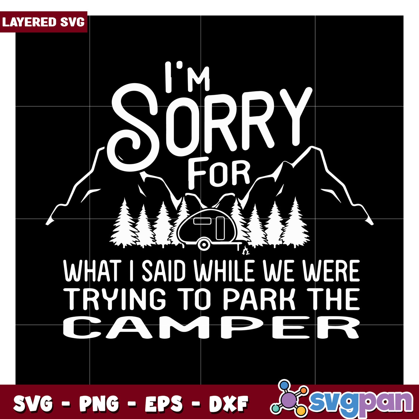 I'm Sorry For What I Said While Parking The Camper SVG Design, Fun Camping Quote Decor for RV Lovers