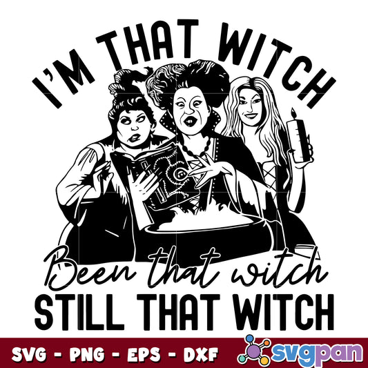 I'm That Witch Been That Witch Still That Witch svg
