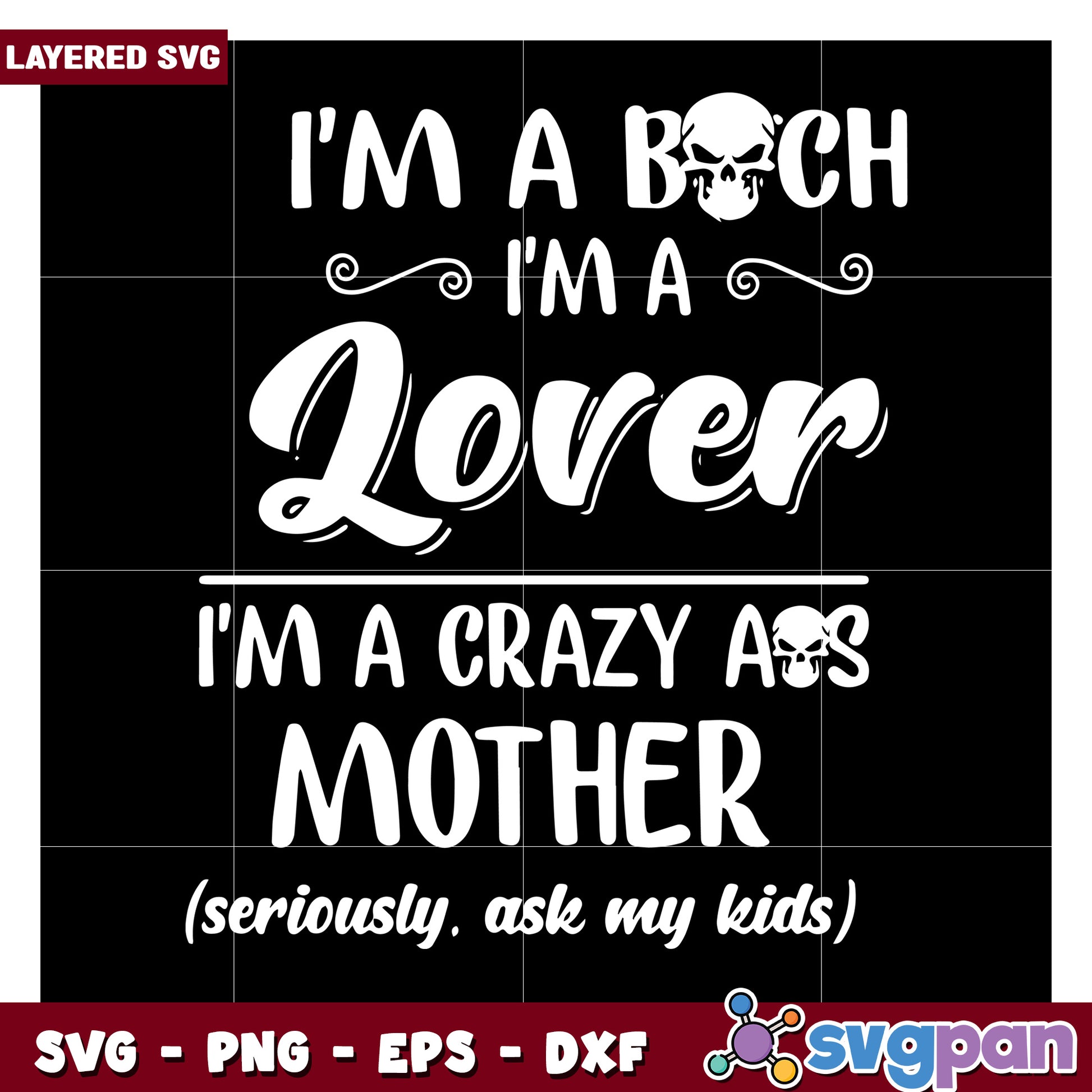 I'm a Bitch Lover Crazy Mother SVG Design, Perfect for Crafts