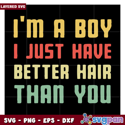 I'm a Boy Better Hair SVG Design for T-Shirts and Crafts, Perfect for Kids
