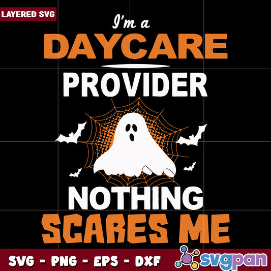 I'm a daycare provider nothing scares me svg, halloween holiday svg, halloween characters svg