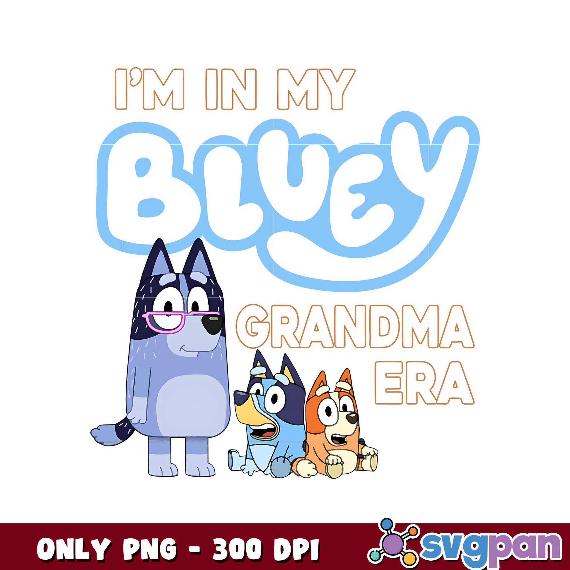 I'm in my bluey grandma era png, bluey and family png, bluey cartoon png