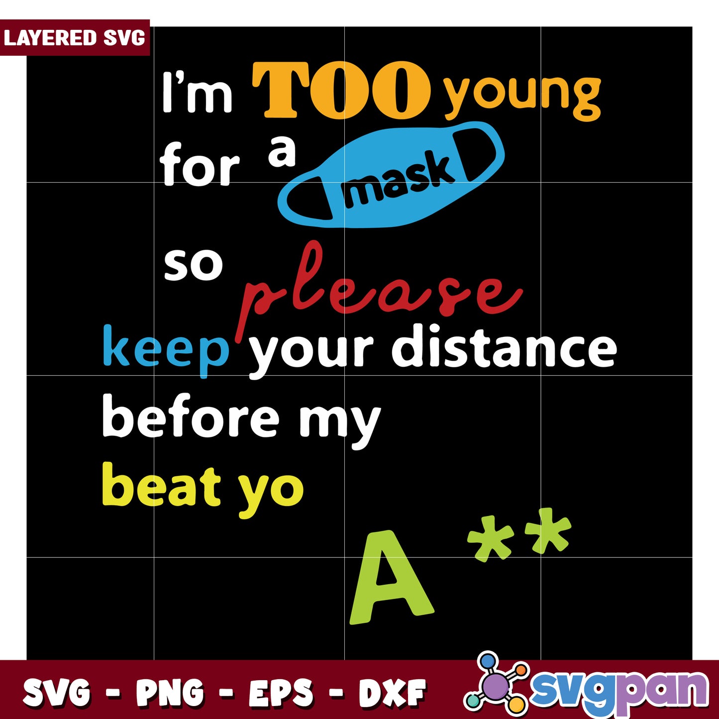 I'm too young for a mask, please keep your distance design SVG