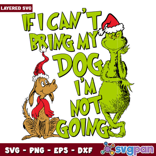 I cant bring my dog svg, christmas svg, grinch svg