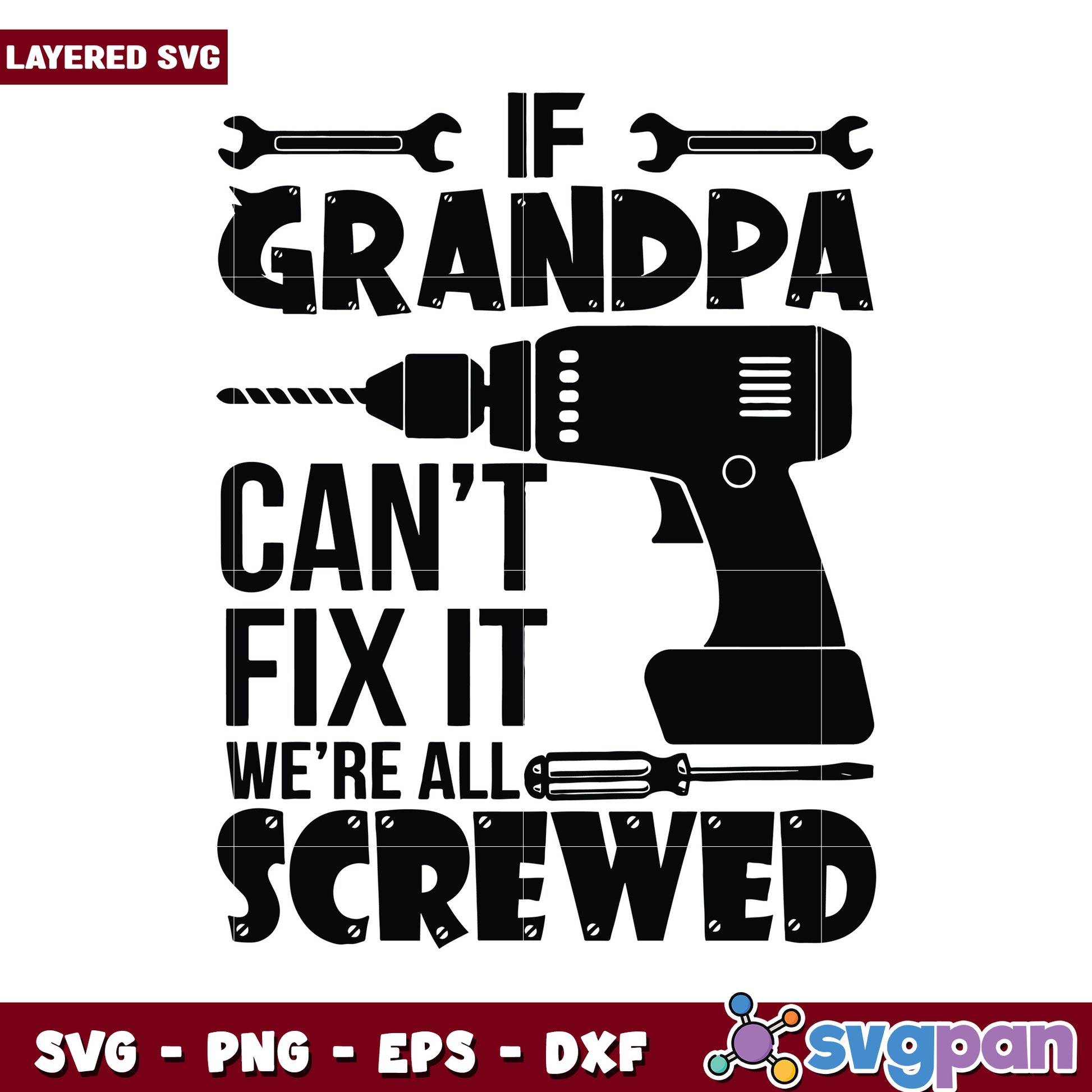 If Grandpa Can't Fix It We Are All Screwed SVG Design, Fun Tool Themed Art