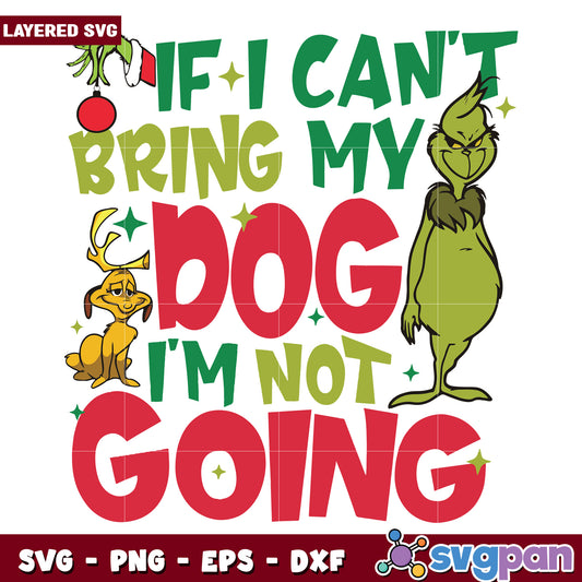 If i can't bring my dog design svg, grinch costume svg, grinch quotes svg