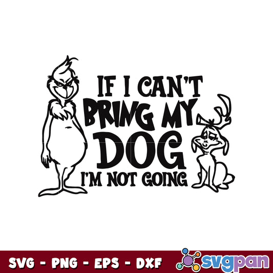 If i cant bring my dog funny grinch max svg