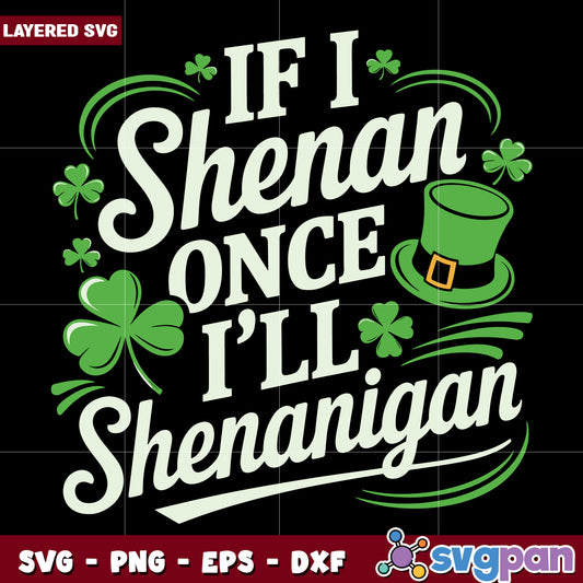 If i shenan once I will shenanigan svg, shenanigan svg