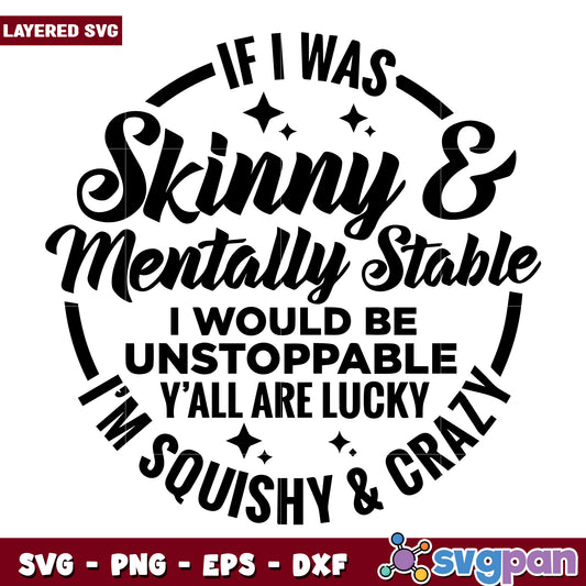 If i was skinny and mentally stable svg, funny womens svg, snarky saying svg