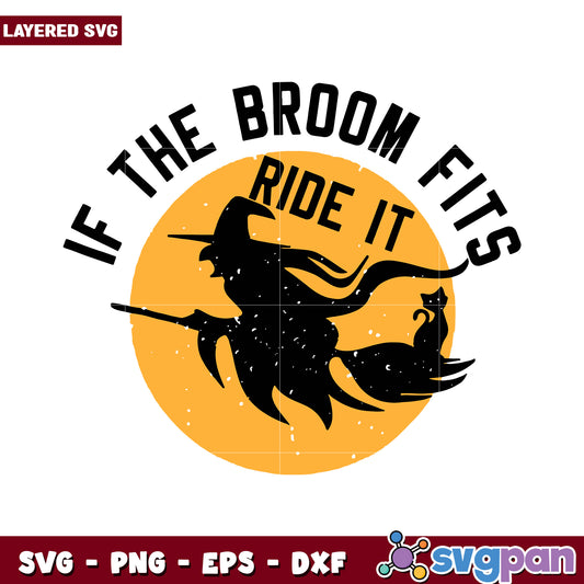 If the Broom Fits Ride It SVG Design, Perfect for Halloween Crafts