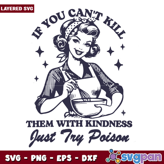 If you can’t kill them with kindness svg, finish the job with sarcasm svg