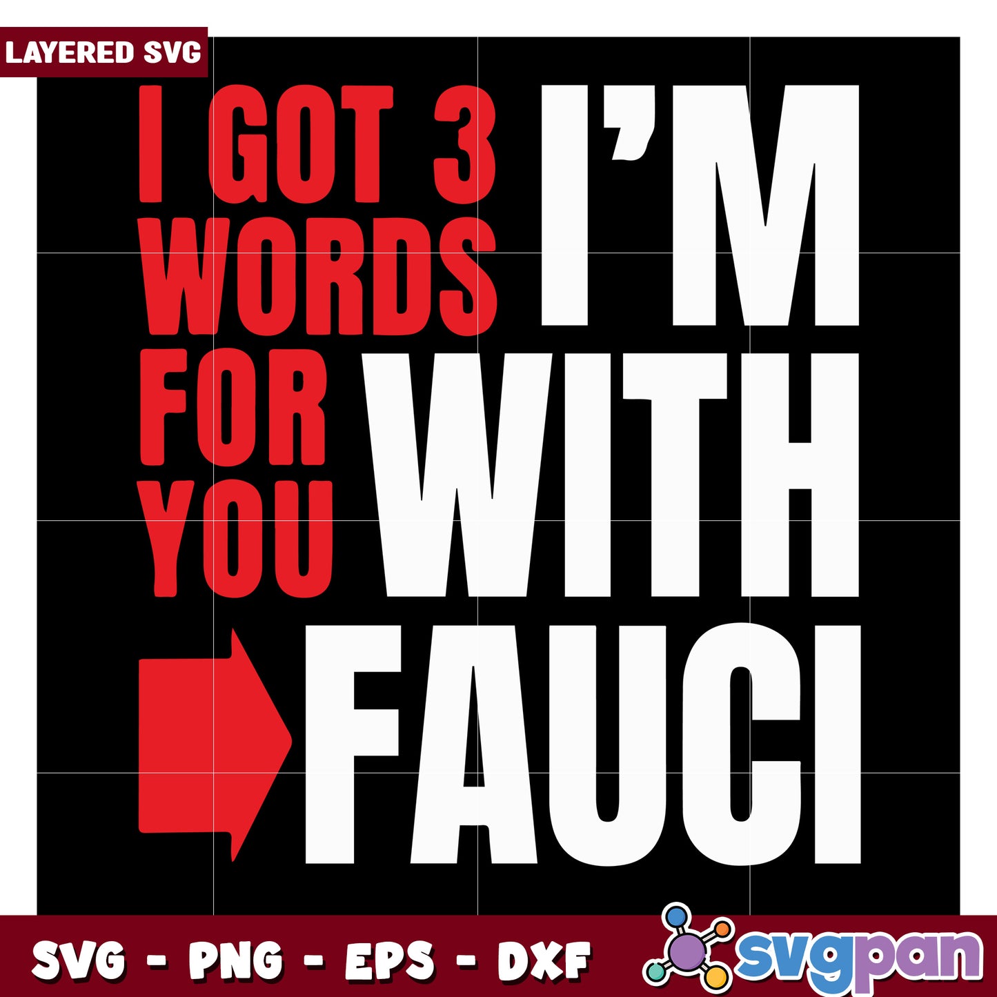 I got 3 words for you, I'm with Fauci SVG design for chests
