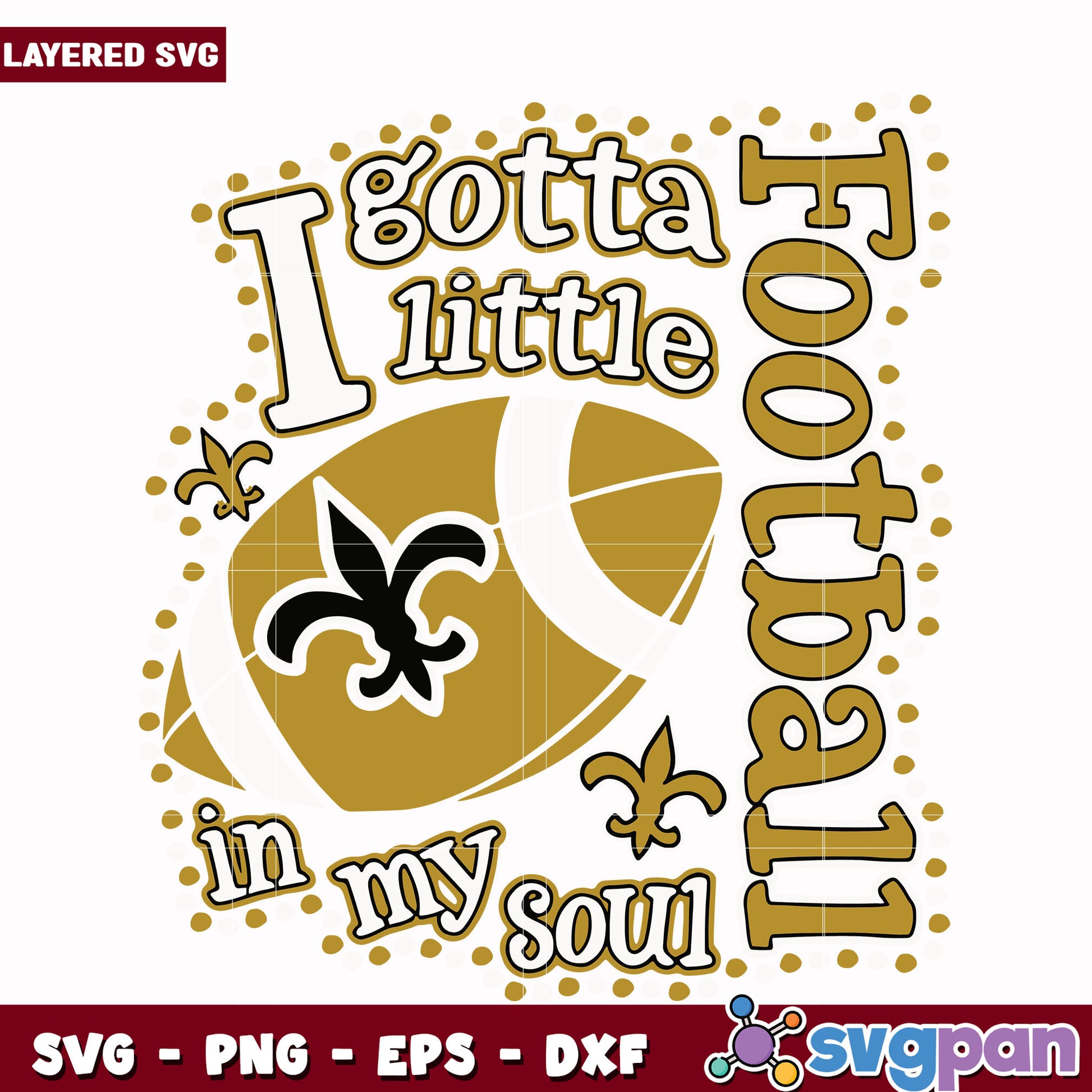 I gotta little Saints football in my soul svg, nfl schedule svg, nfl saints svg