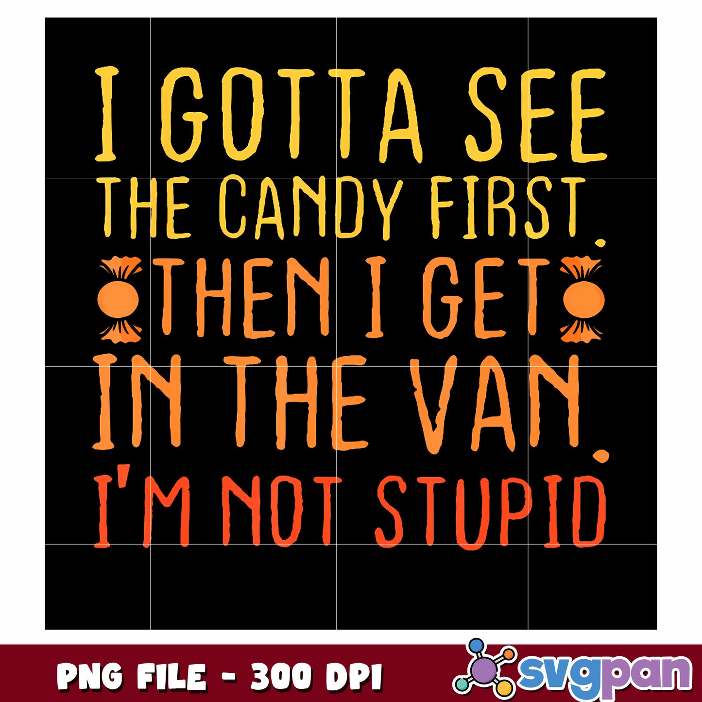 I gotta see the candy first png, funny quote png, playful saying png