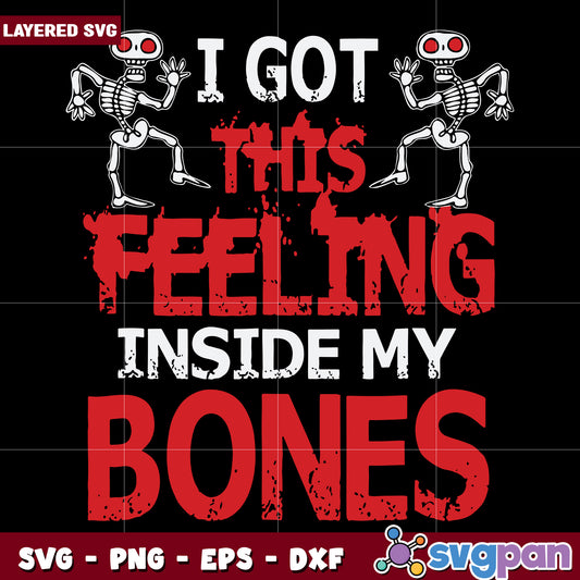 I got this feeling inside my bones halloween svg, halloween time svg, trick or treat svg