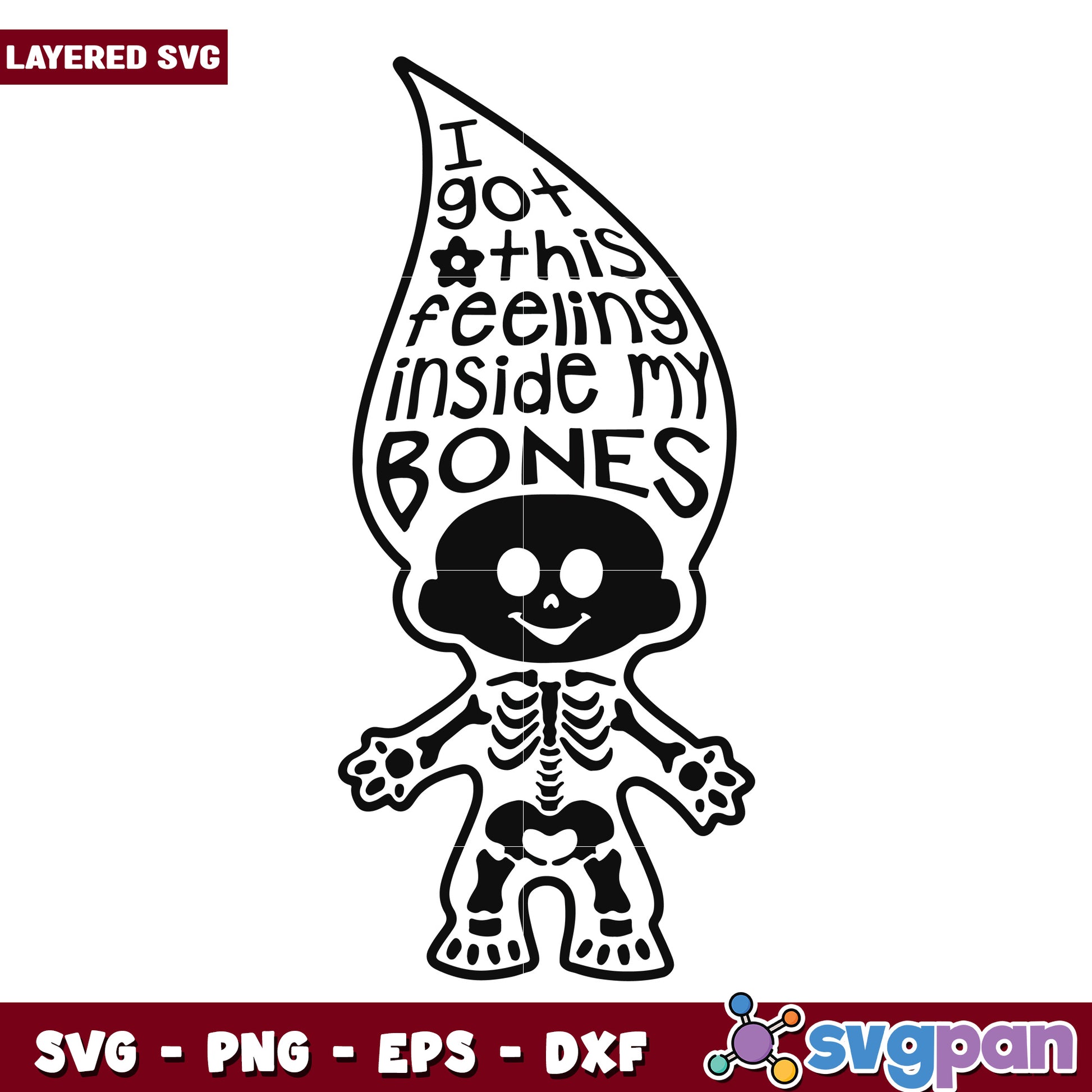 I got this feeling inside my bones svg, halloween time svg, trick or treat svg