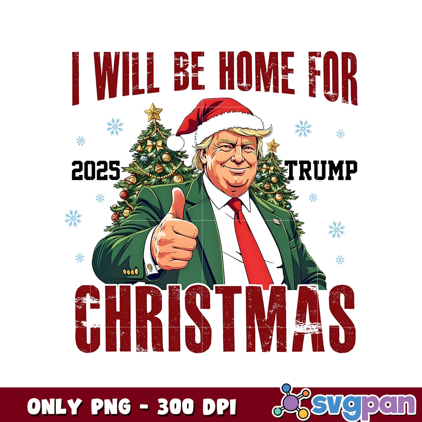 I iwill be home for christmas Trump 2025 png