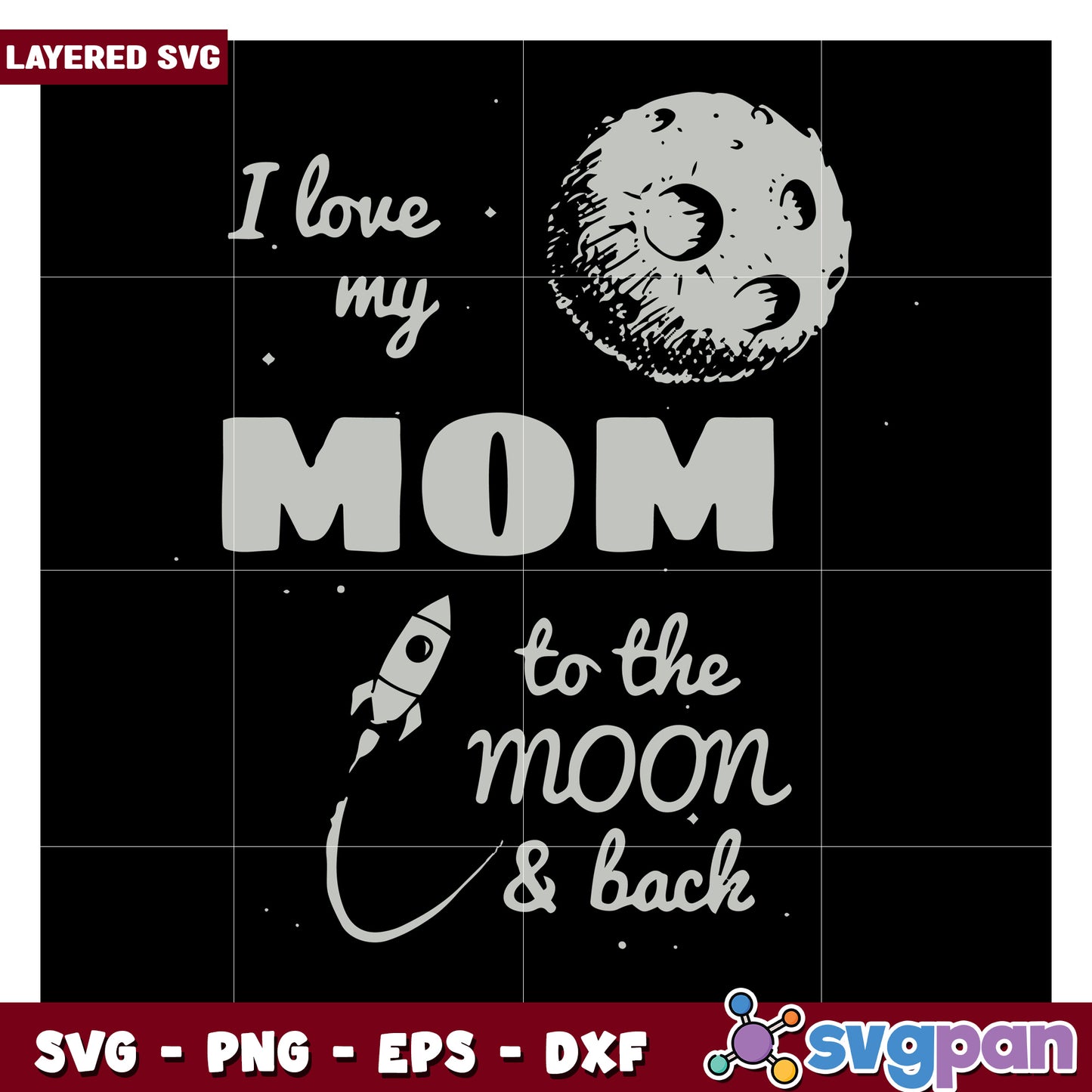 I love my mom to the moon and back SVG design, perfect for gifts