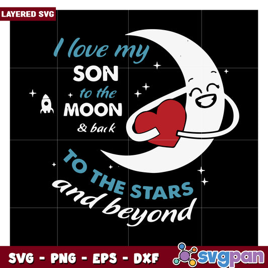 I love my son to the moon and back, stars and beyond design SVG
