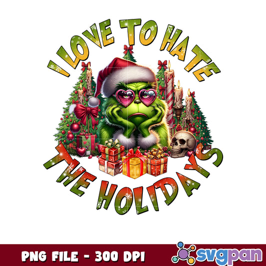 I love to hate the holidays png, the grinch 2​ png, green grinch ​png
