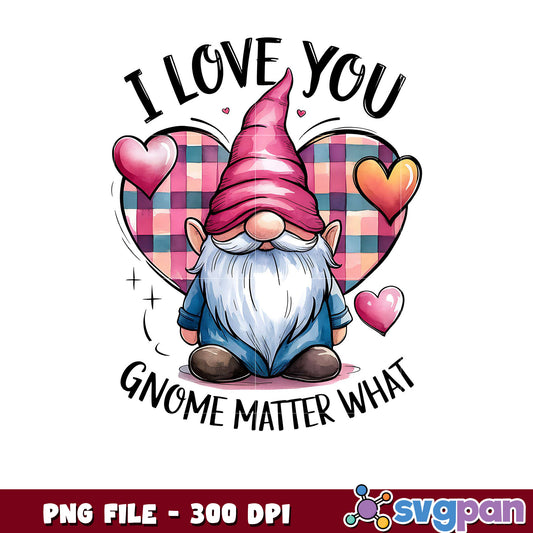 I love you gnome matter what, cute gnome PNG design