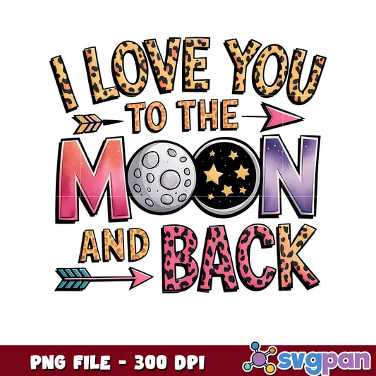 I love you to the moon and back PNG design for printing