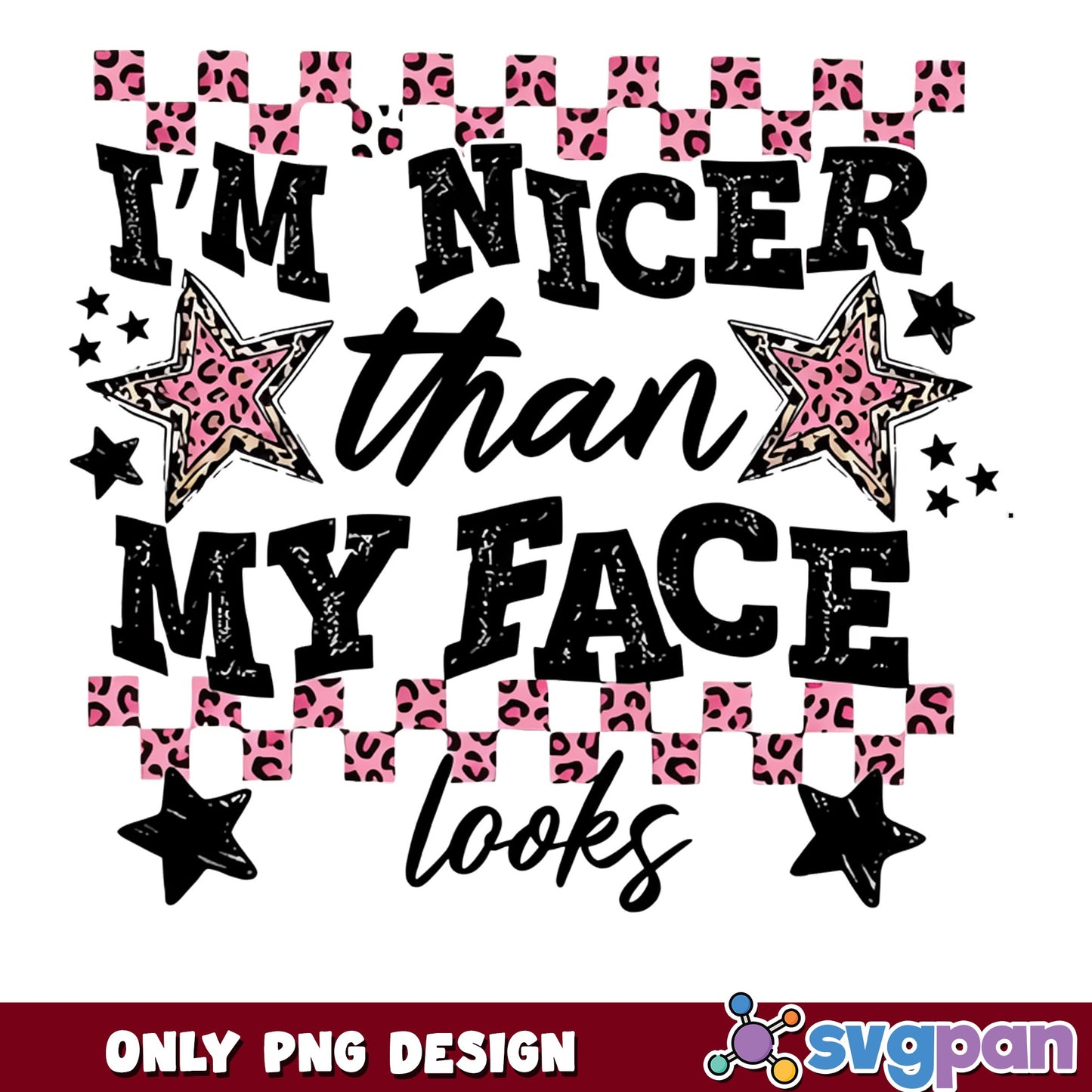 Im Nicer Than My Face Looks PNG, Funny Quote PNG, Leopard PNG