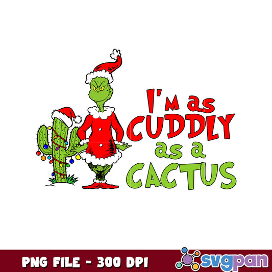 Im as cuddly as a cactus png, grinch 2025​ png, winter season png