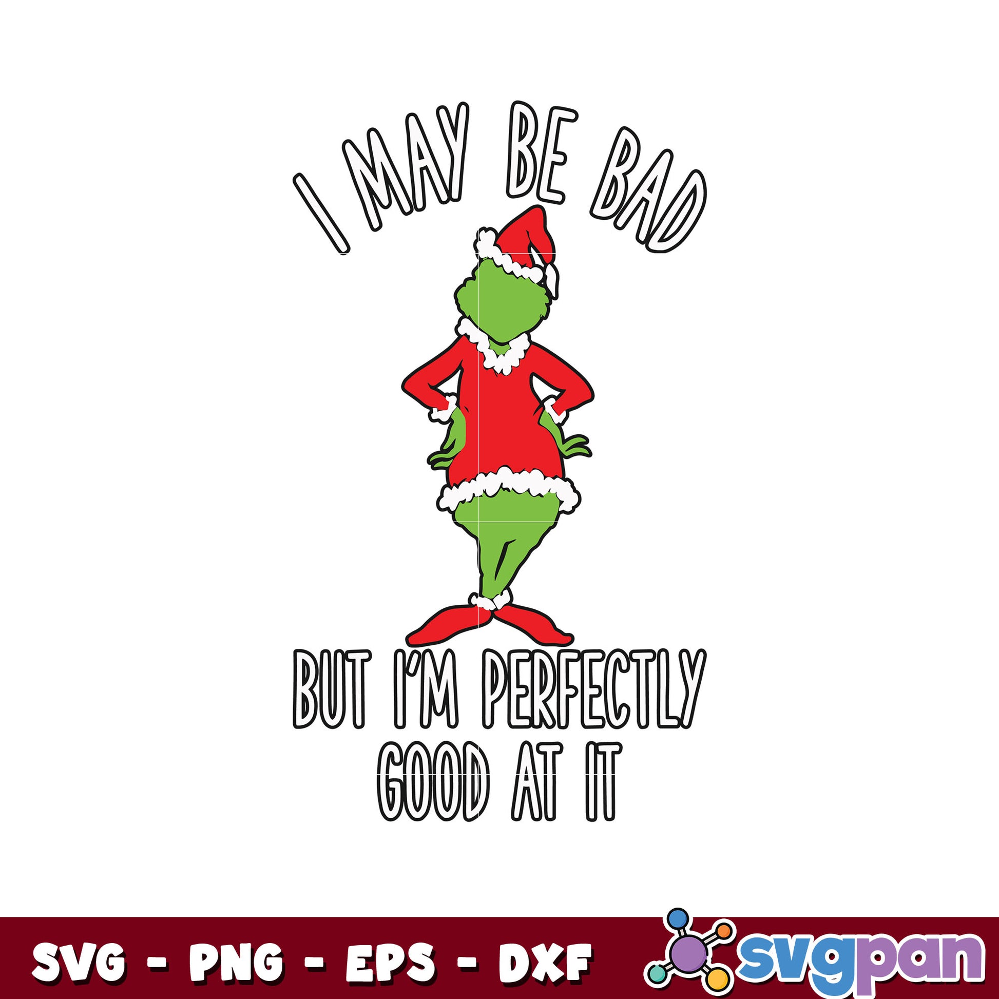 I may be bad but im perfectly good at it grinch parody svg