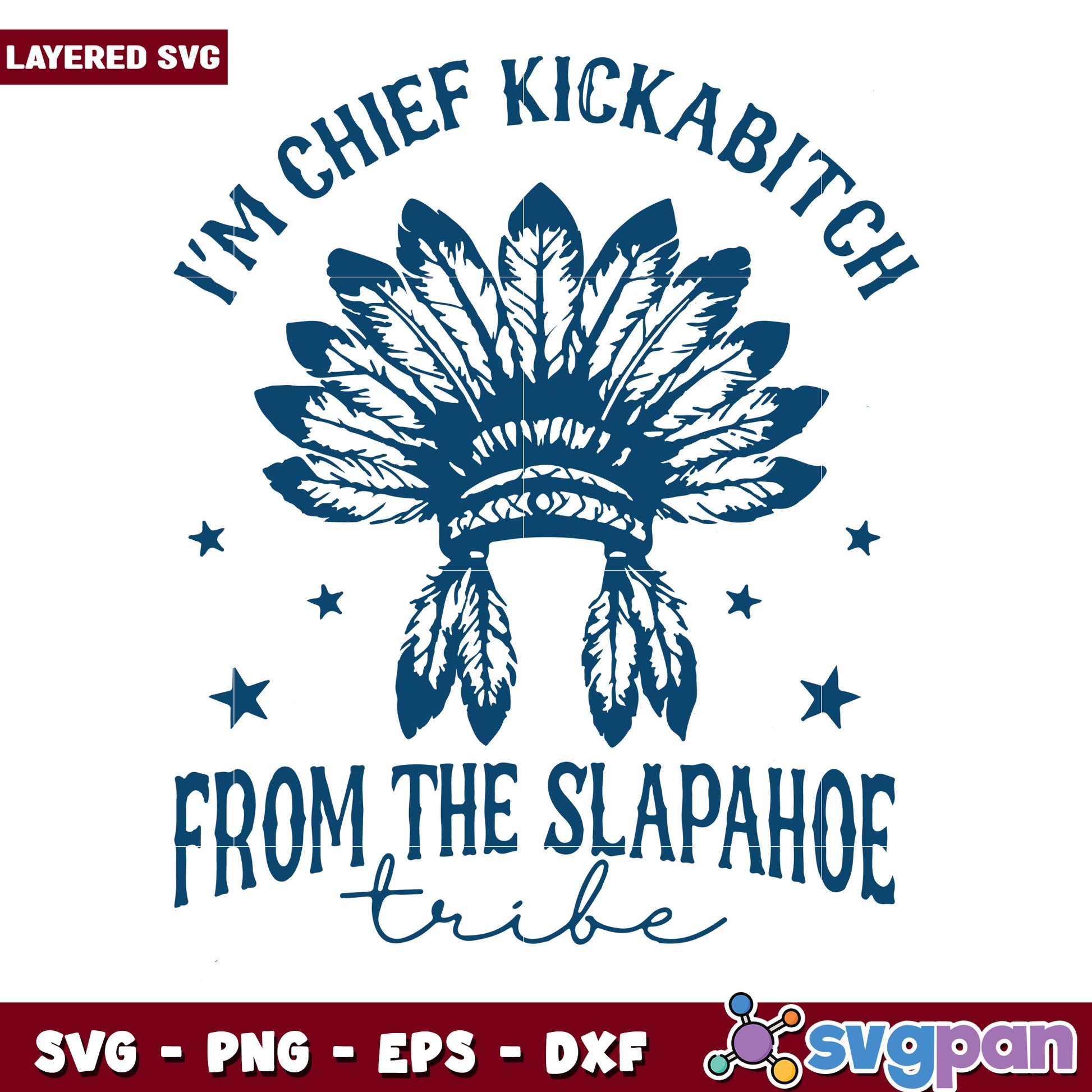 Im chief kickabitch from the slapahoe svg, funny quotes svg, native parody svg
