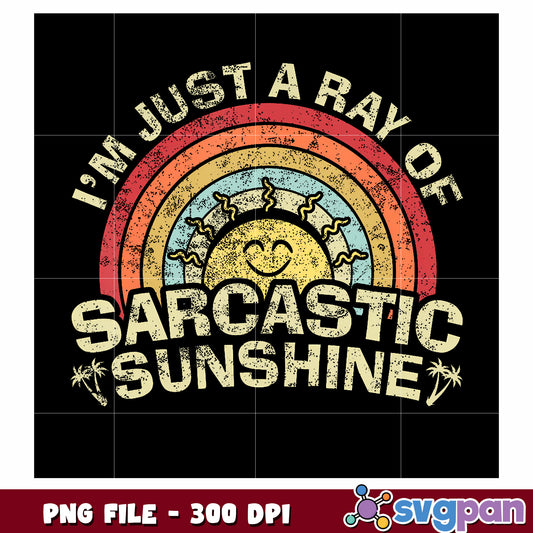 Im just a ray of sarcastic sunshine png, funny memes png, trending quotes png
