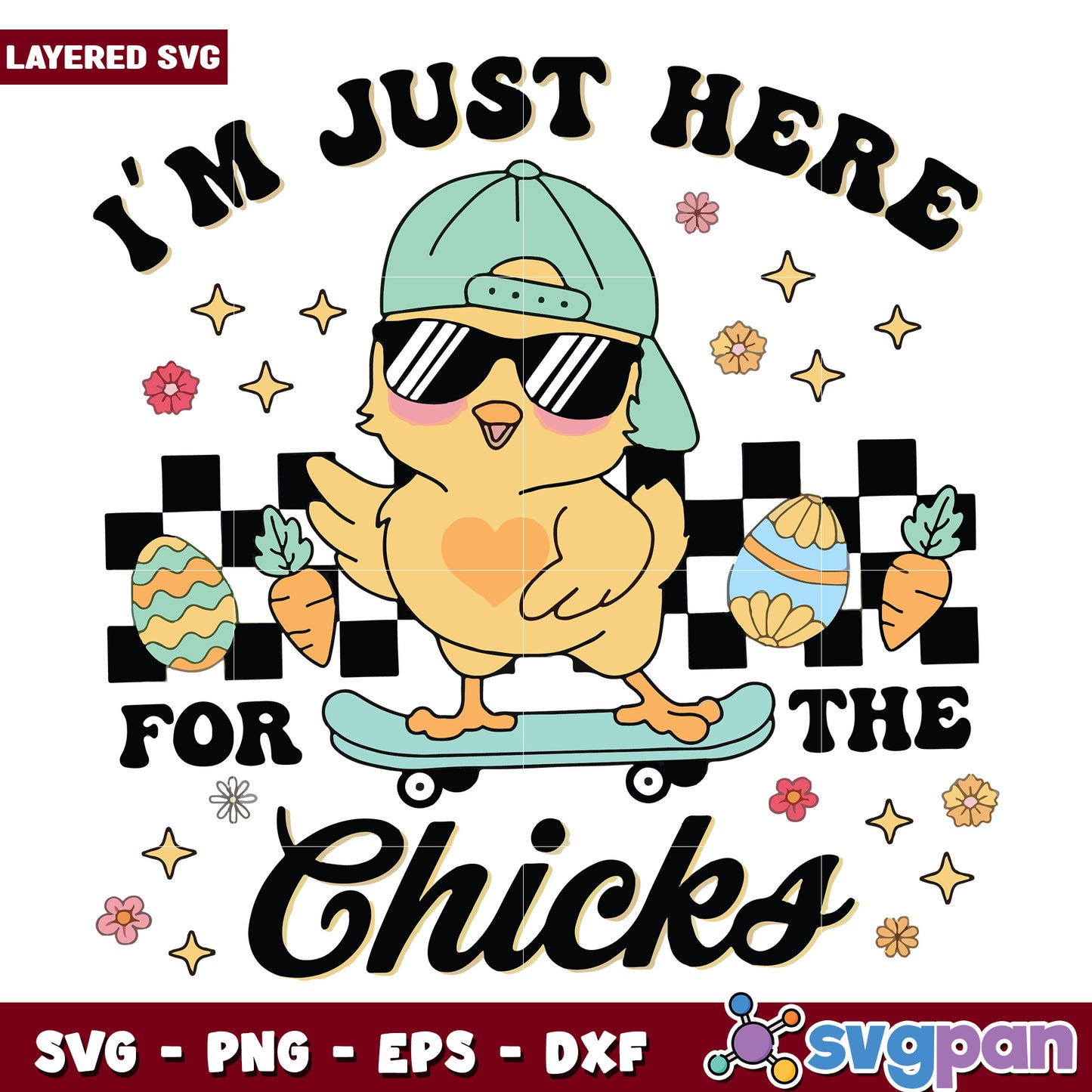 Im just here for the chicks svg, funny chicken svg, funny quotes svg