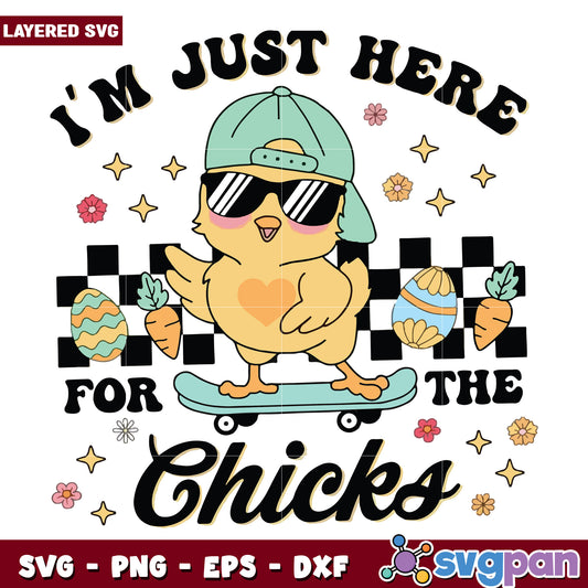 Im just here for the chicks svg, funny chicken svg, funny quotes svg