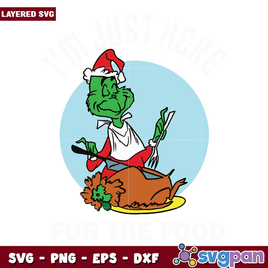 Im just here for the food svg, christmas cartoons svg, green grinch svg