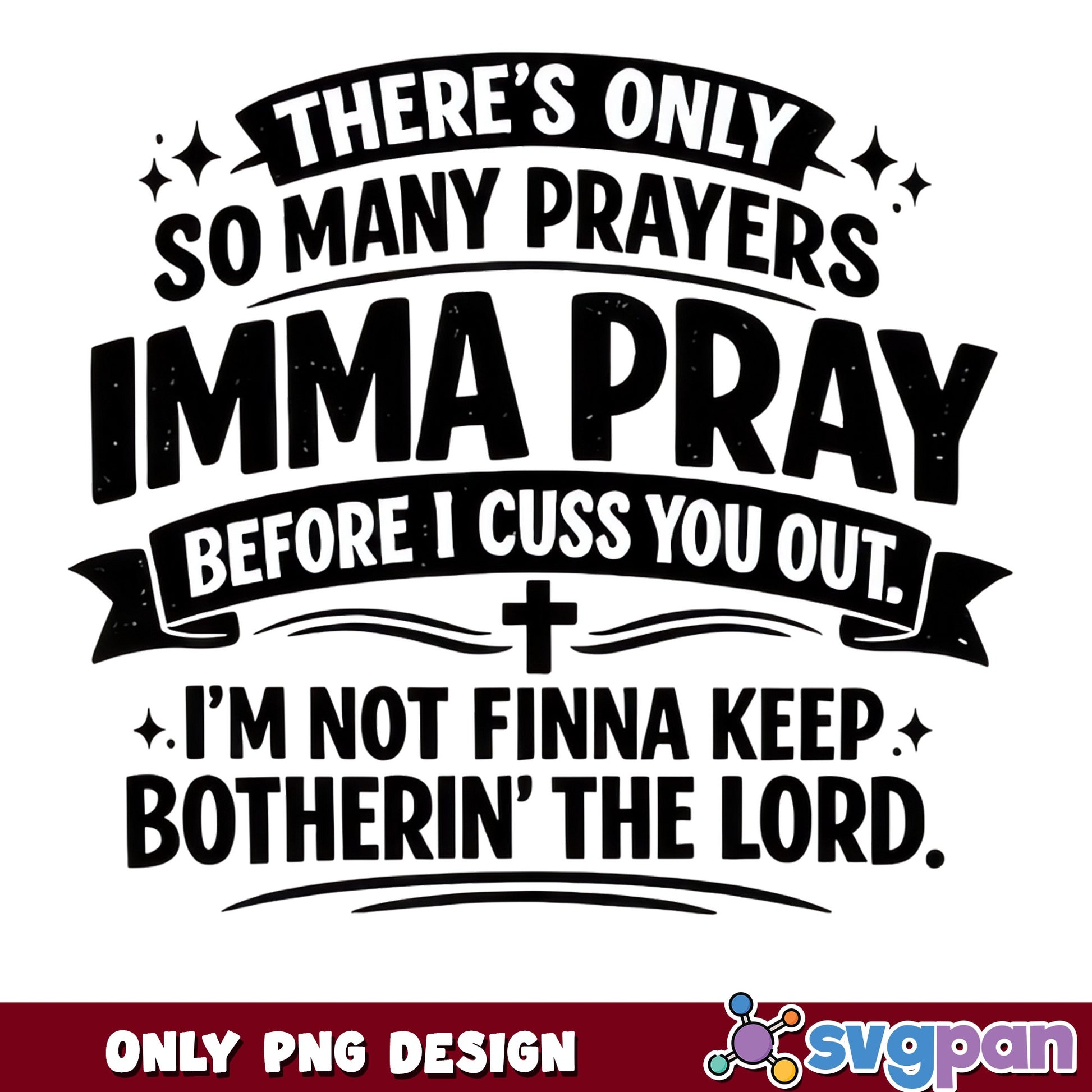 Imma Pray Before I Cuss You Out PNG, Funny Christian PNG, Faith Quote PNG