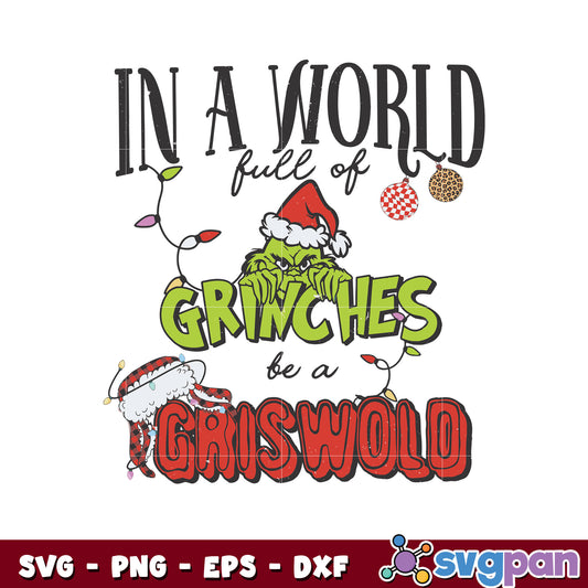 In A world full Of grinches Be A griswold svg