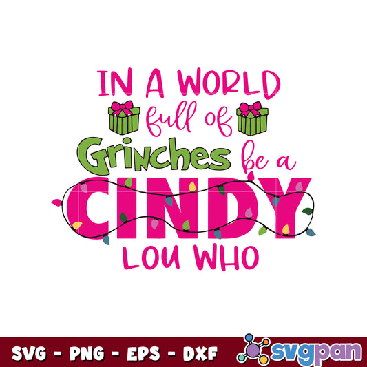 In A world full of grinches be a cindy lou Who svg