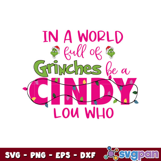 In A world grinches be A cindy Lou who svg