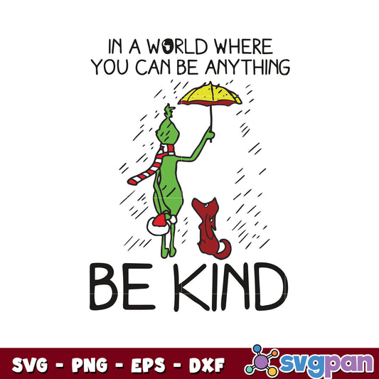 In A world where you can be anything be kind grinch svg