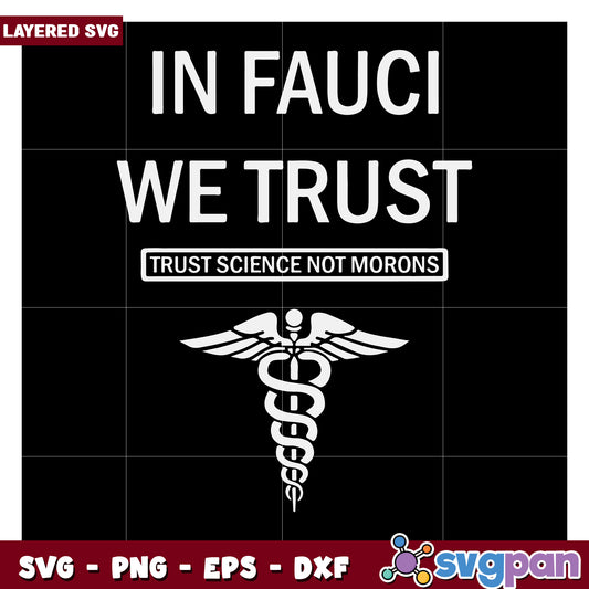 In Fauci We Trust SVG Design, Trust Science Not Morons Graphic