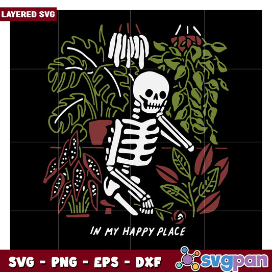 In My Happy Place Skeleton Among Plants, Perfect for SVG Cutters