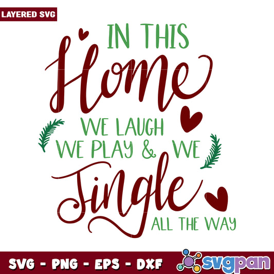 In This Home We Laugh, Play and Jingle All the Way SVG Des
