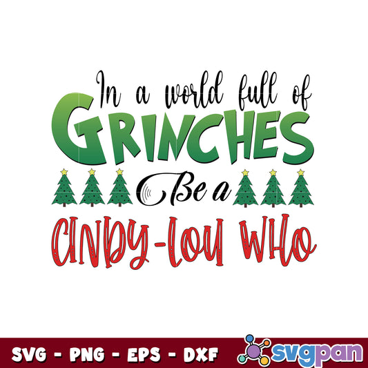 In a world full of grinches be a cindy Lou who svg