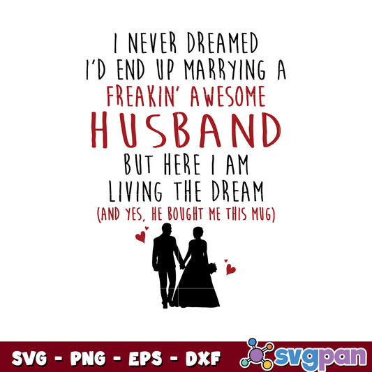 I never dreamed marrying a husband svg, valentines quotes svg