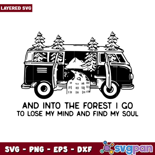 Into the Forest I Go SVG Art, Lose My Mind and Find My Soul