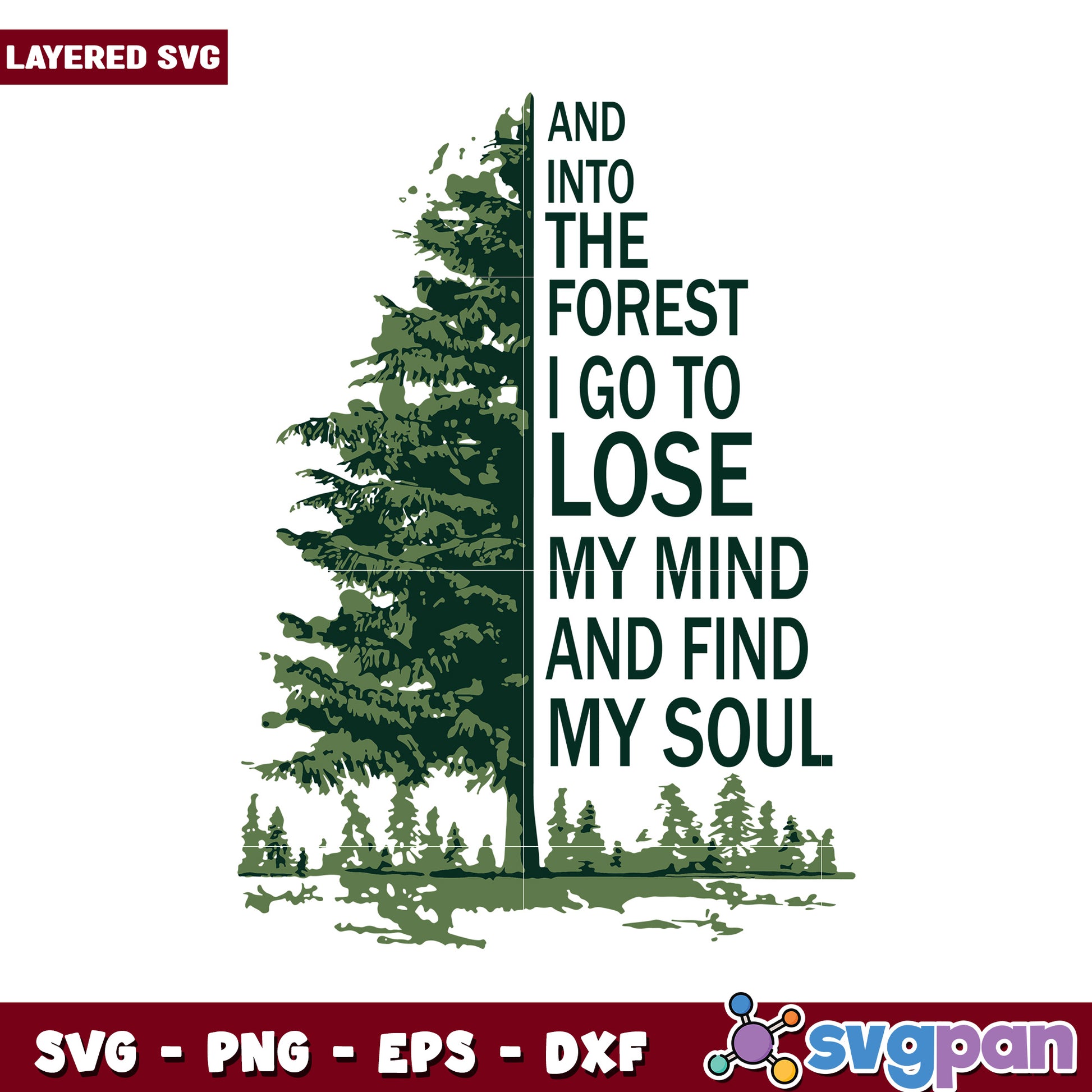 Into the Forest I Go SVG Design, Lose My Mind Find My Soul