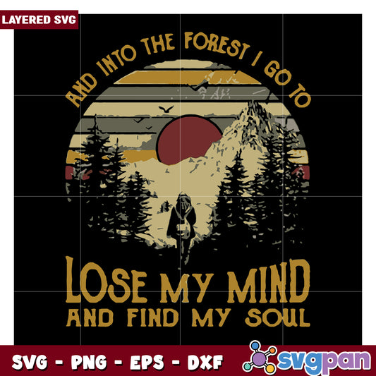 Into the Forest I Go to Lose My Mind and Find My Soul SVG