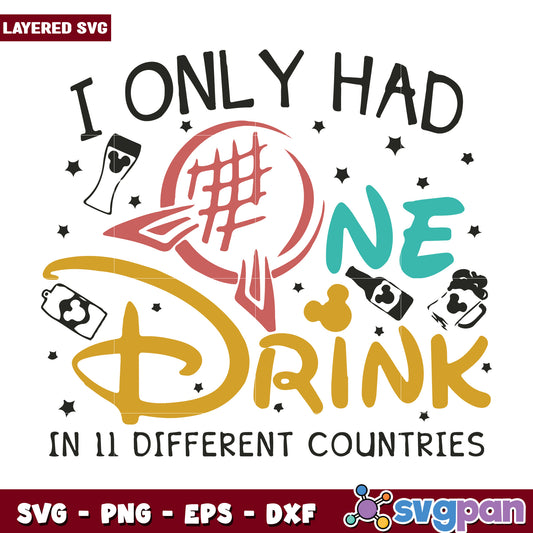 I only had one drink svg, disney parks​ svg, disney chanel svg