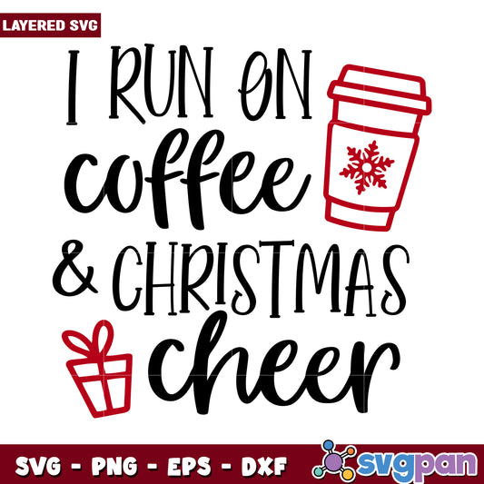 I run on coffee and Christmas cheer SVG design for holidays fun